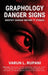 Graphology Danger Signs: Identify Danger Before It Strikes by Varun L Rupani