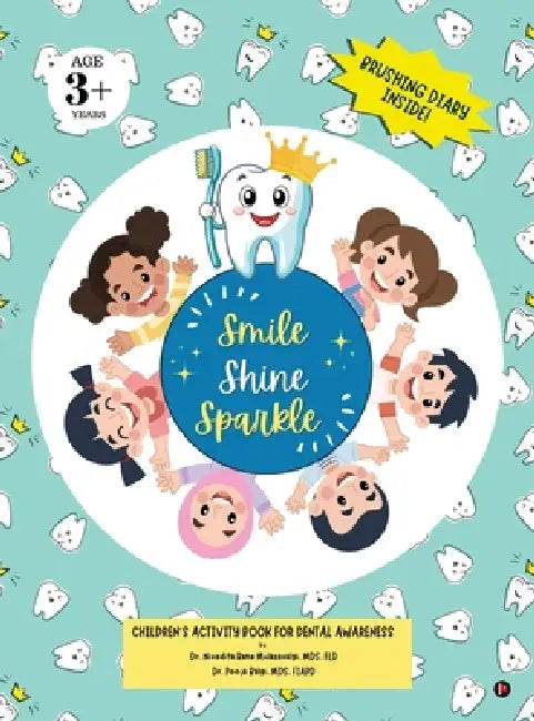 Smile Shine Sparkle: Children's Activity Book for Dental Awareness by Dr Nivedita Rane Mulasavalgi Mds Fld, Dr Pooja Balgi Mds Fiapd