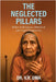 The Neglected Pillars: Elders in Religious, Historical and Legal Perspectives by Dr V R Uma