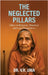 The Neglected Pillars: Elders in Religious, Historical and Legal Perspectives by Dr V R Uma