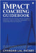 The IMPACT Coaching Guidebook: Discover Timeless Wisdom, Proven Coaching Strategies, and the Powerful Framework for Unleashing Your Full Potential by Chandan Lal Patary