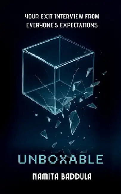 Unboxable: Your Exit Interview From Everyone's Expectations by Namita Baddula