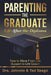 Parenting the Graduate, Life After the Diploma: Moving From Life Support to Life Coach by Johnnie And Ted Seago