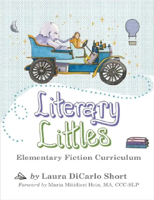 Literary Littles Elementary Fiction Curriculum by Laura Dicarlo Short