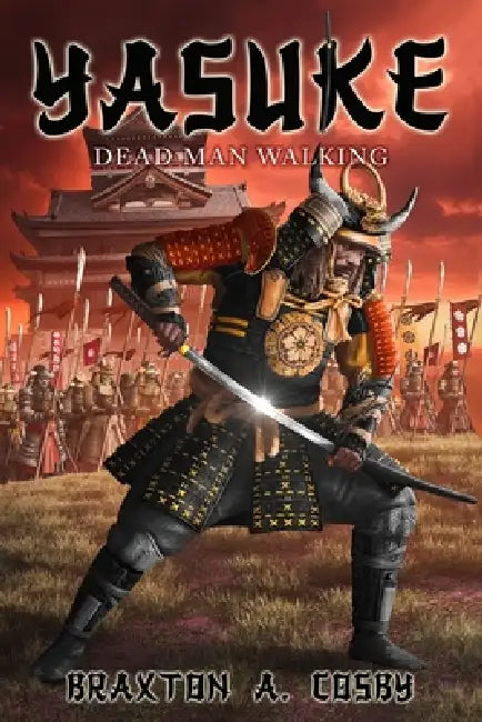 Yasuke: Dead Man Walking by Braxton A. Cosby