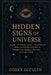 Hidden Signs of the Universe: Decode the Secret Codes of Synchronicity, Signs, and Divine Guidance to Understand the Real Meaning of Everything by Codex Occulto