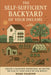The Self-Sufficient Backyard of Your Dreams: Create a Backyard Homestead, No Matter the Size of Your Space or Budget by Hank Colburn, Ancient Horizons Editions