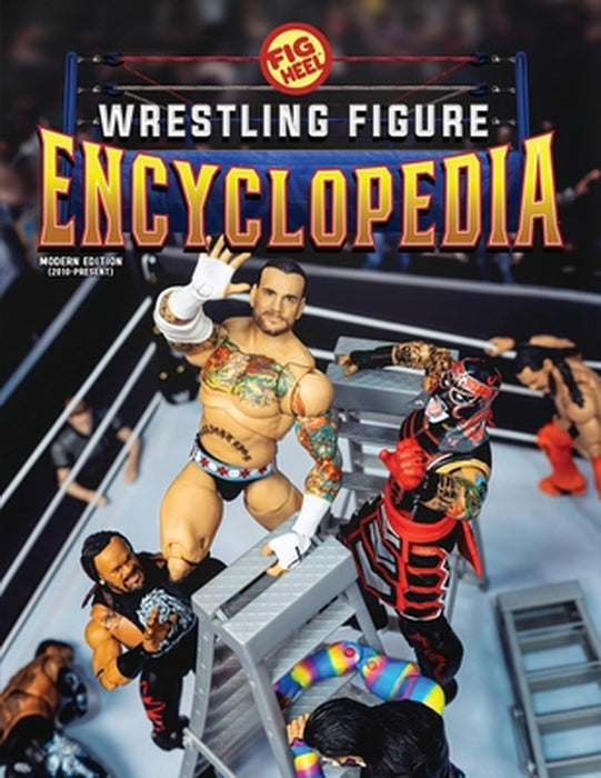 Fig Heel's 2025 Wrestling Figure Encyclopedia: Modern Edition (2010-Present) by Fig Heel, Matthew Goldberg