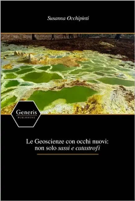 Le Geoscienze con occhi nuovi: non solo sassi e catastrofi by Occhipinti, Susanna