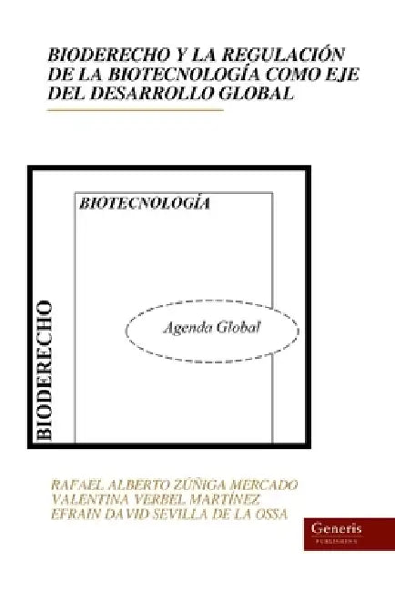 Bioderecho Y La Regulación de la Biotecnología Como Eje del Desarrollo Global by Valentina Verbel Martínez, Rafael Alberto Zúñiga Mercado