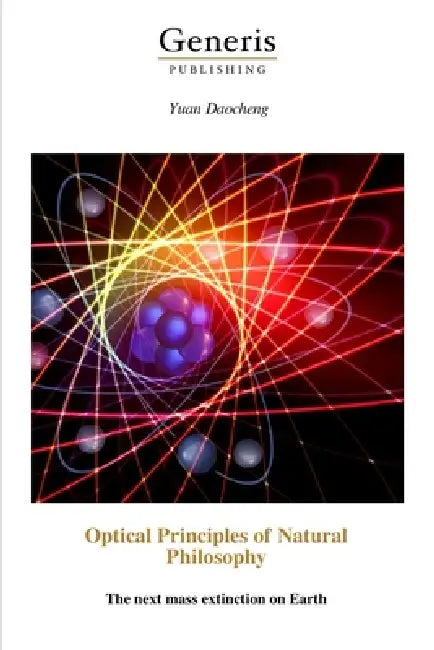 Optical Principles of Natural Philosophy: The next mass extinction on Earth by Yuan Daocheng