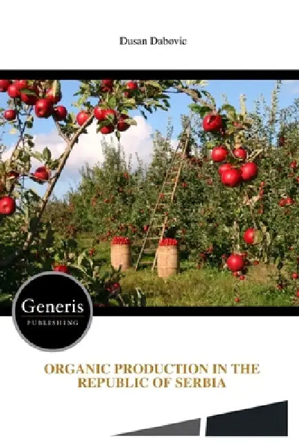 Organic Production in the Republic of Serbia by Dusan Dabovic