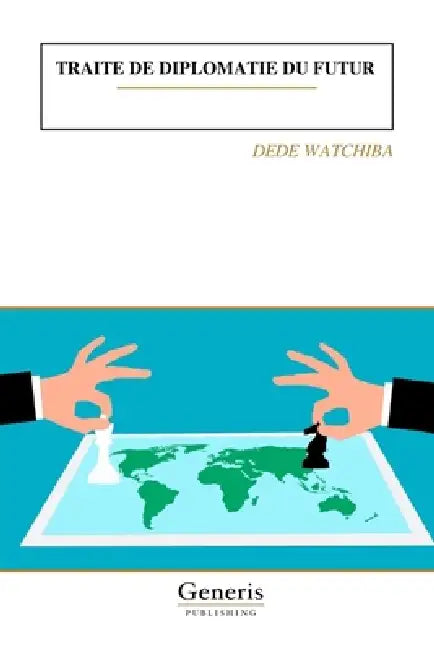 Traite de Diplomatie Du Futur by Dede Watchiba