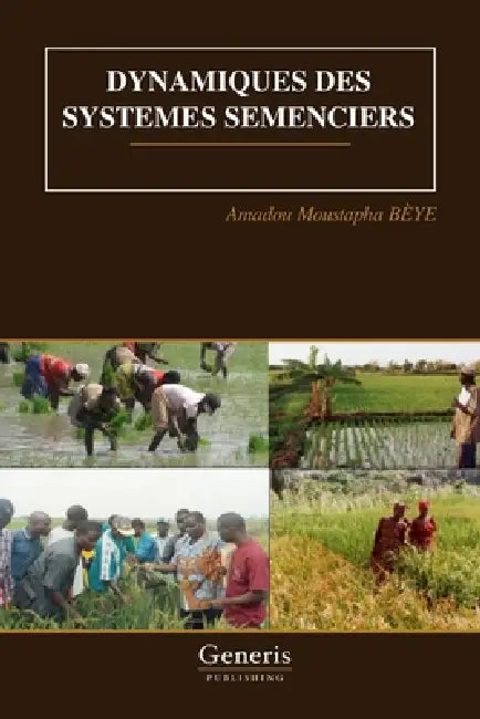 Dynamiques Des Systemes Semenciers by Amadou Moustapha Bèye