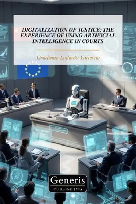 Digitalization of Justice: The Experience of Using Artificial Intelligence in Courts by Grudtsina Ludmila Yurievna