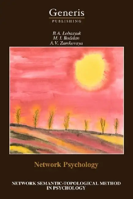 Network Psychology: Network Semantic-Topological Method in Psychology by M. I. Bodelan, A. V. Zamkovaya, B. a. Lobasyuk