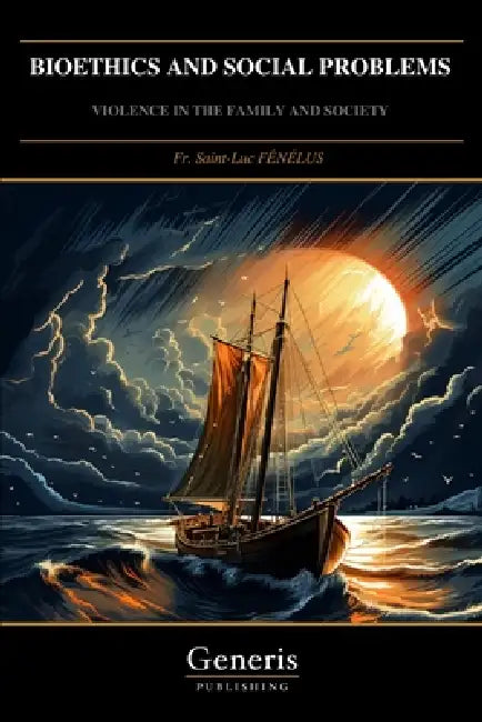 Bioethics and Social Problems: Violence in the Family and Society by Saint-Luc Fénélus