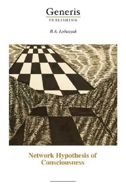 Network Hypothesis of Consciousness by B. a. Lobasyuk