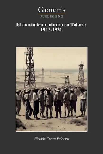 El movimiento obrero en Talara: 1913-1931 by Nicolás Cueva Palacios