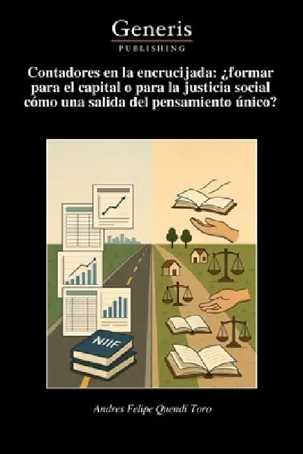 Contadores en la encrucijada: ¿formar para el capital o para la justicia social cómo una salida del pensamiento único? by Andres Felipe Quendi Toro