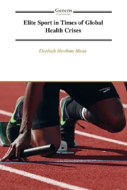 Elite Sport in Times of Global Health Crises by Danladi Ibrahim Musa