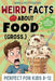 Weird Facts about Food (Gross.): Disgusting (but True!) Food Trivia to Shock Your Friends and Ruin Snack Time by Pamela Pettyfeather