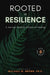 Rooted in Resilience: A Journey Towards Collective Healing: The Journey to Collective Wellness by Malaika M. Brown, Cheryl Windom-Davis, Hyacinth E. Palmer