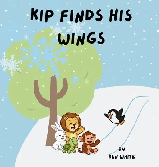 Kip Finds His Wings by Ken White