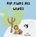 Kip Finds His Wings by Ken White