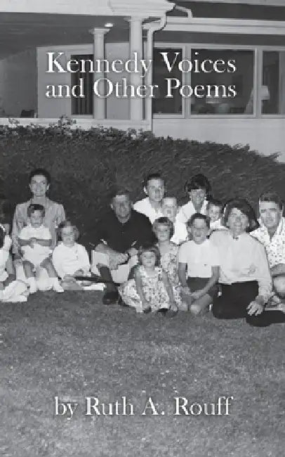 Kennedy Voices and Other Poems by Ruth A. Rouff