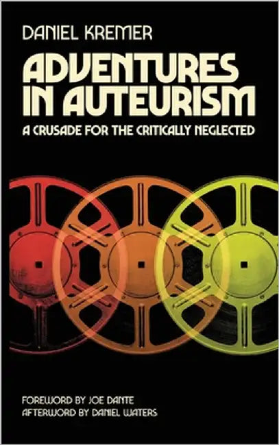 Adventures in Auteurism by Kremer, Daniel