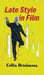 Late Style in Film by Collin Brinkmann, Joseph McBride