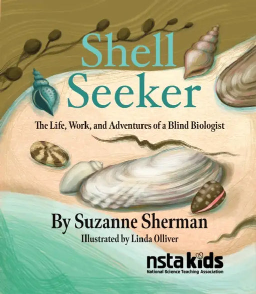 Shell Seeker: The Life, Work, and Adventures of a Blind Biologist by Suzanne Sherman, Linda Olliver