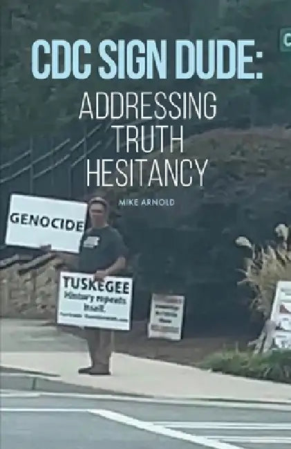 CDC Sign Dude: Addressing Truth Hesitancy by Mike Arnold