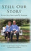 Still Our Story: A Love Story Interrupted by Dementia by John E. Foss, Pamela Ann Masterman, Patrica Rae Foss-Bennie