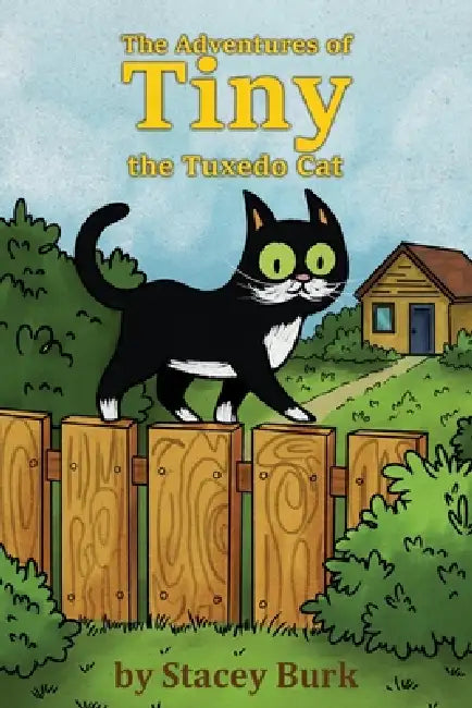 The Adventures of Tiny the Tuxedo Cat by Stacey Burk