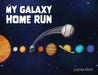 My Galaxy Home Run by Lashaia Moon