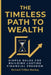 The Timeless Path To Wealth: Simple Rules for Building Lasting Financial Freedom by Richard Trillion Mantey