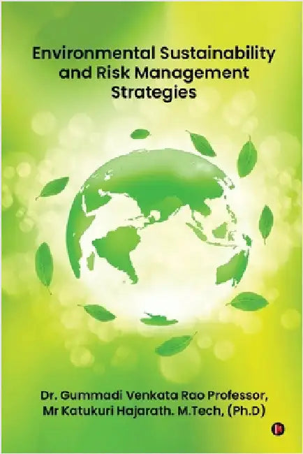 Environmental Sustainability and Risk Management Strategies by Dr Gummadi Venkata Rao Professor