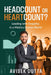 Headcount or Heartcount?: Leading with Empathy in a Metrics by Avisek Dutta