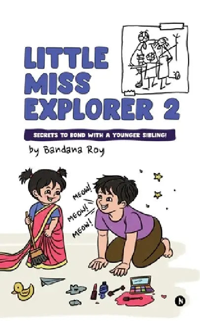 Little Miss Explorer 2: Secrets to Bond with a Younger Sibling! by Bandana Roy