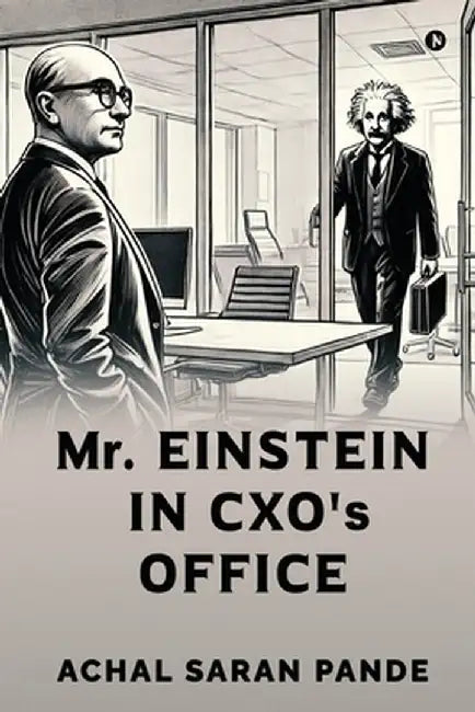 Mr. Einstein in CXO's Office by Achal Saran Pande