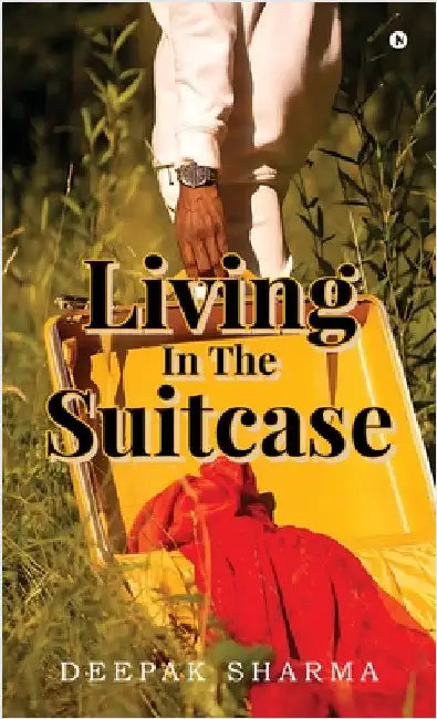 Living In The Suitcase by Deepak Sharma