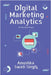 Digital Marketing Analytics: The Data Behind Digital by Anushka