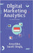 Digital Marketing Analytics: The Data Behind Digital by Anushka
