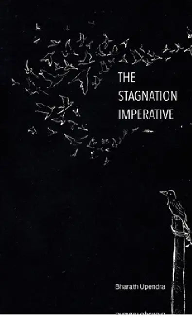 The Stagnation Imperative: Even Rock Bottom Has a Basement. by Bharath Upendra
