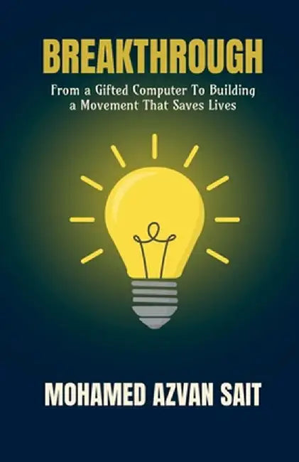 Breakthrough: From a Gifted Computer to Building a Movement That Saves Lives by Mohamed Azvan Sait