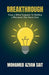 Breakthrough: From a Gifted Computer to Building a Movement That Saves Lives by Mohamed Azvan Sait