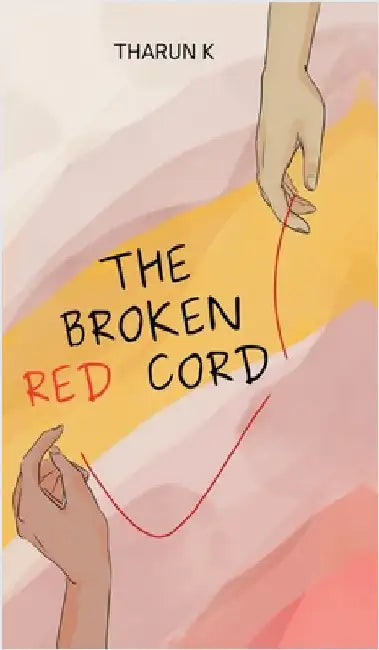 The Broken Red Cord by Tharun K