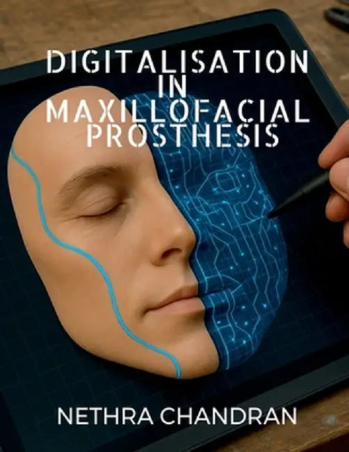 Digitalisation in Maxillofacial Prosthesis by Dr Nethra Chandran